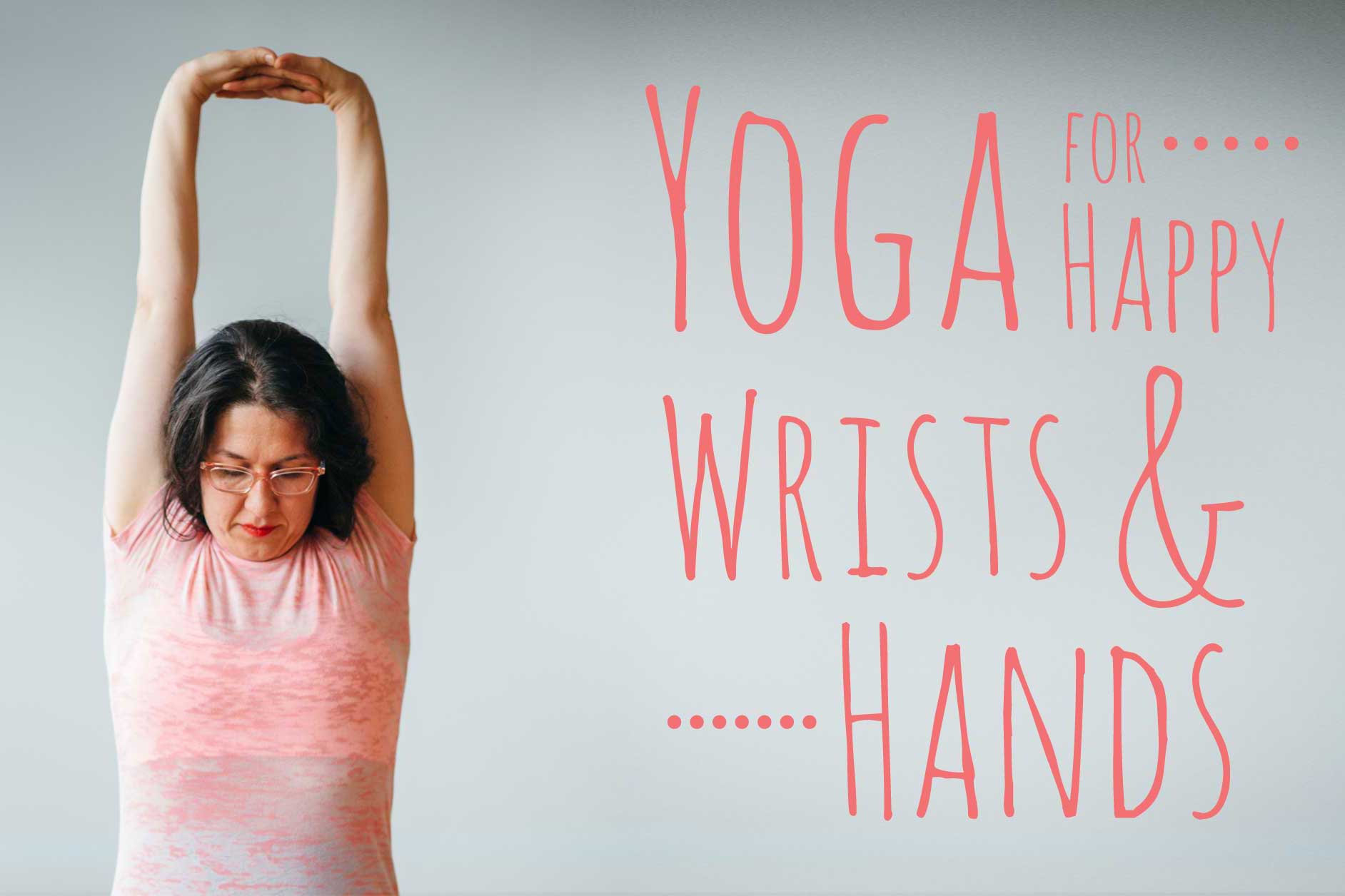 Yoga for Happy Wrists and Hands | Live Yoga Now